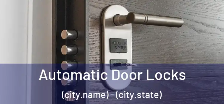  Automatic Door Locks (city.name) - (city.state)